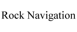 ROCK NAVIGATION trademark