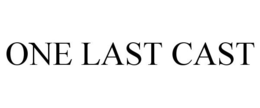 ONE LAST CAST trademark