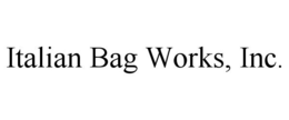 ITALIAN BAG WORKS, INC. trademark