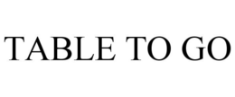 TABLE TO GO trademark