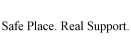 SAFE PLACE. REAL SUPPORT. trademark
