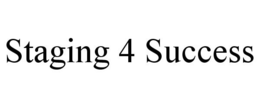 STAGING 4 SUCCESS trademark