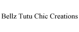 BELLZ TUTU CHIC CREATIONS trademark