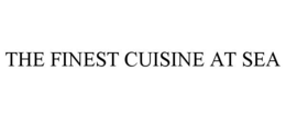 THE FINEST CUISINE AT SEA trademark