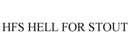 HFS HELL FOR STOUT trademark