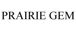 PRAIRIE GEM trademark