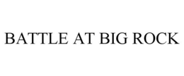 BATTLE AT BIG ROCK trademark