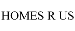 HOMES R US trademark