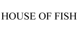 HOUSE OF FISH trademark
