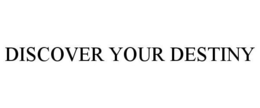DISCOVER YOUR DESTINY trademark