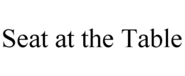 SEAT AT THE TABLE trademark