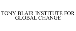 TONY BLAIR INSTITUTE FOR GLOBAL CHANGE trademark