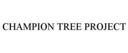 CHAMPION TREE PROJECT trademark