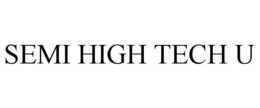 SEMI HIGH TECH U trademark