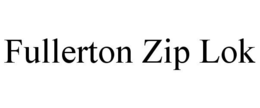 FULLERTON ZIP LOK trademark