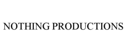 NOTHING PRODUCTIONS trademark