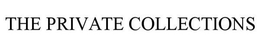 THE PRIVATE COLLECTIONS trademark