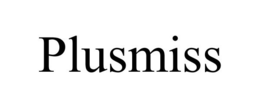 PLUSMISS trademark