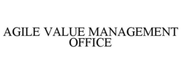 AGILE VALUE MANAGEMENT OFFICE trademark