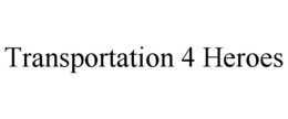 TRANSPORTATION 4 HEROES trademark