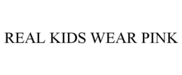 REAL KIDS WEAR PINK trademark