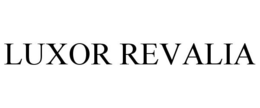 LUXOR REVALIA trademark
