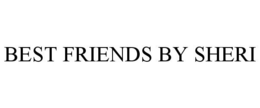 BEST FRIENDS BY SHERI trademark