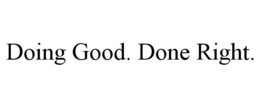 DOING GOOD. DONE RIGHT. trademark