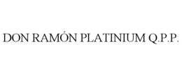 DON RAMÓN PLATINIUM Q.P.P. trademark