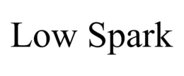 LOW SPARK trademark