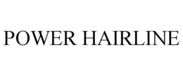 POWER HAIRLINE trademark
