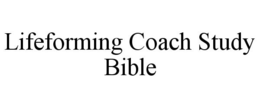 LIFEFORMING COACH STUDY BIBLE trademark