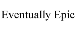EVENTUALLY EPIC trademark