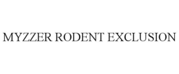 MYZZER RODENT EXCLUSION trademark