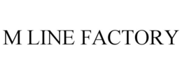 M LINE FACTORY trademark