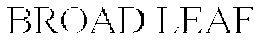 BROAD LEAF trademark
