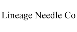 LINEAGE NEEDLE CO trademark