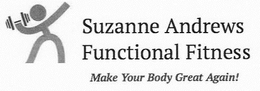 SUZANNE ANDREWS FUNCTIONAL FITNESS MAKEYOUR BODY GREAT AGAIN! trademark