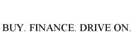 BUY. FINANCE. DRIVE ON. trademark
