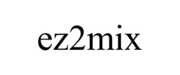 EZ2MIX trademark