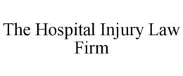 THE HOSPITAL INJURY LAW FIRM trademark