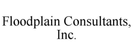 FLOODPLAIN CONSULTANTS, INC. trademark