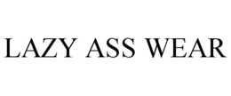 LAZY ASS WEAR trademark