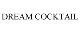 DREAM COCKTAIL trademark