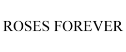ROSES FOREVER trademark