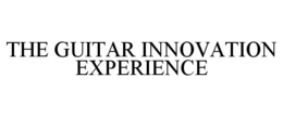 THE GUITAR INNOVATION EXPERIENCE trademark