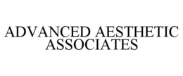 ADVANCED AESTHETIC ASSOCIATES trademark