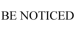BE NOTICED trademark