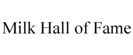 MILK HALL OF FAME trademark