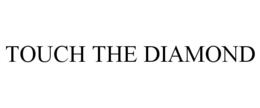 TOUCH THE DIAMOND trademark